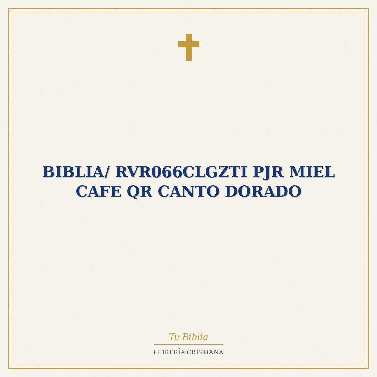 Biblia/ RVR066cLGZTI PJR Miel Cafe QR Canto Dorado 1 Biblia/ RVR066cLGZTI PJR Miel Cafe QR Canto Dorado