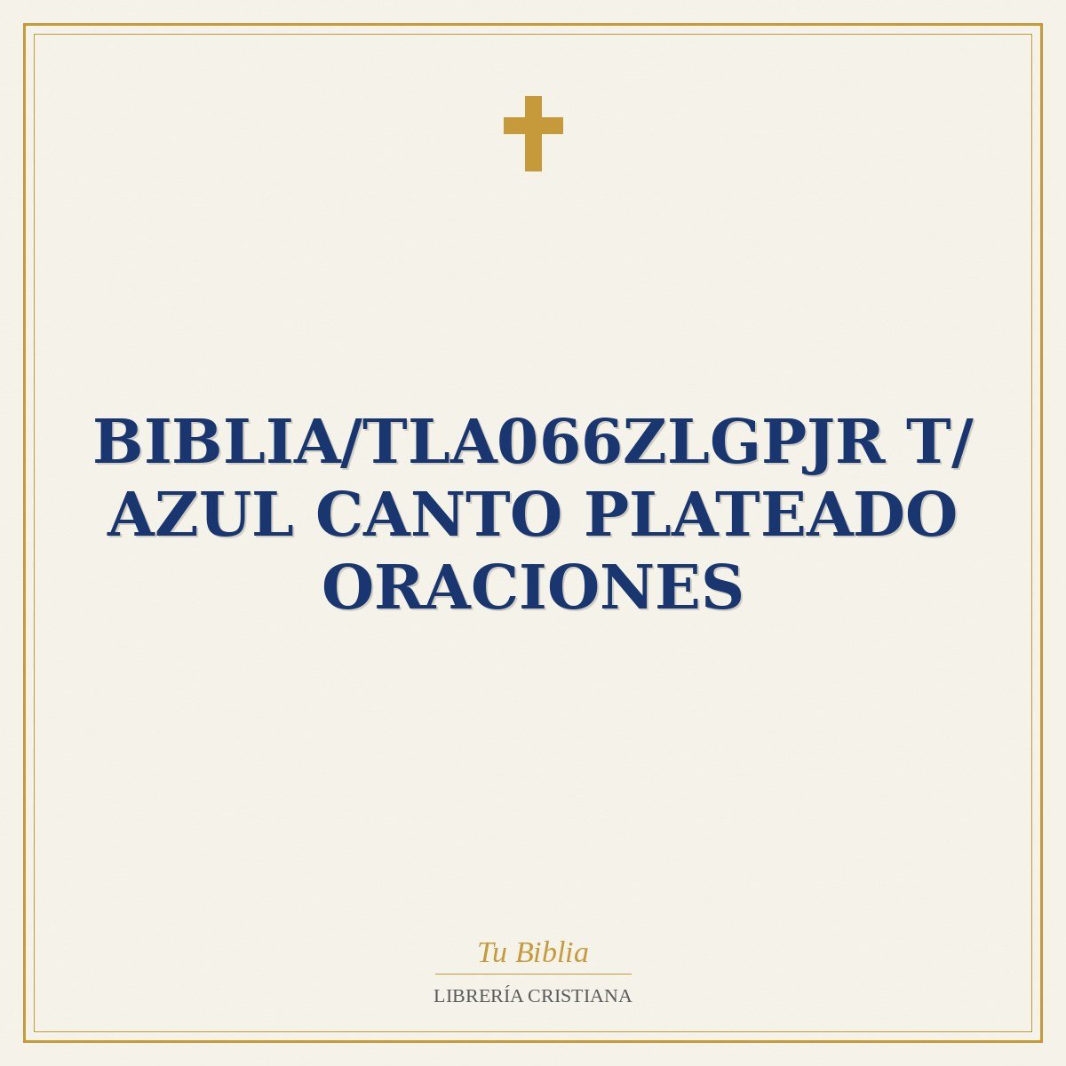 Biblia/TLA066ZLGPJR T/ Azul Canto Plateado Oraciones 1 Biblia/TLA066ZLGPJR T/ Azul Canto Plateado Oraciones