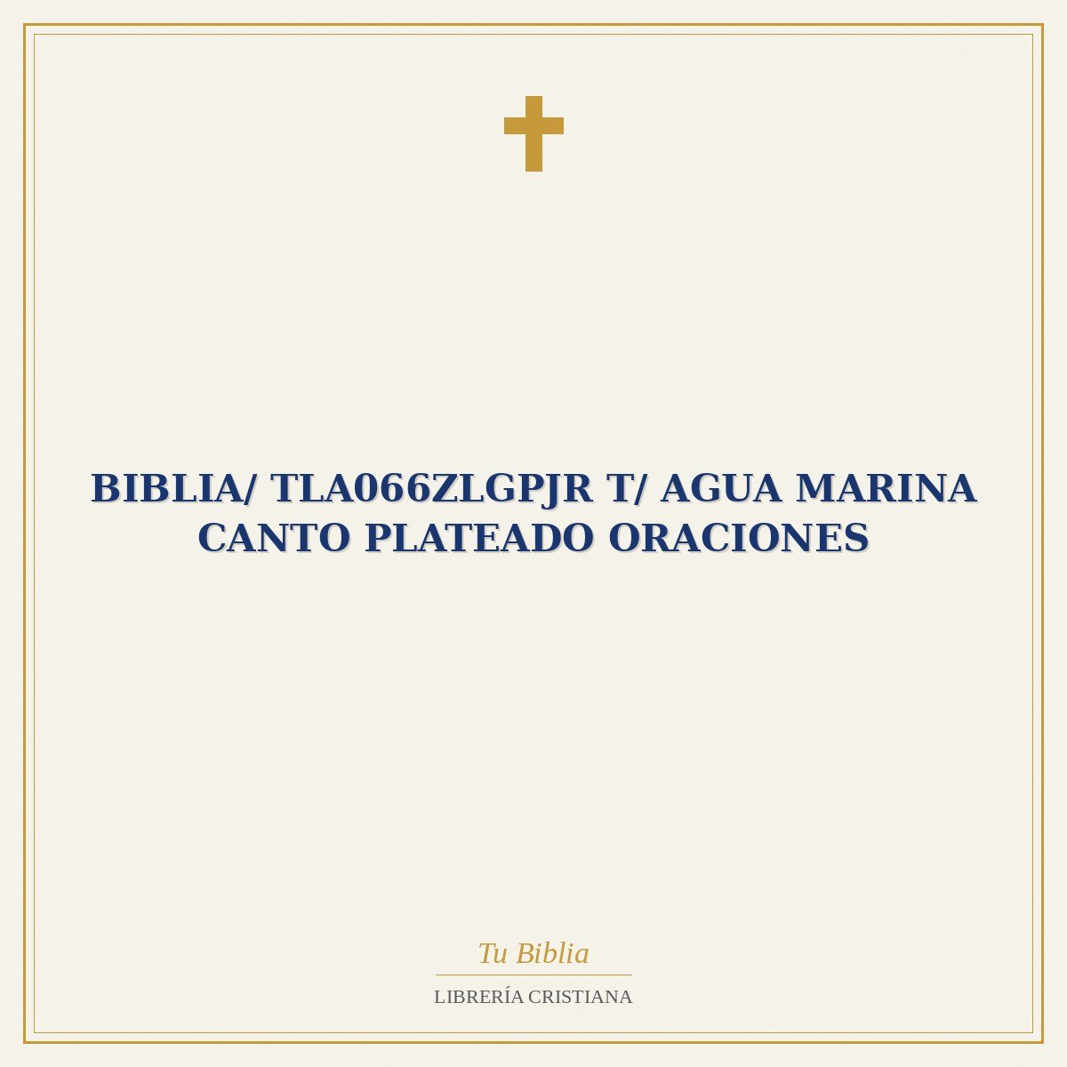 Biblia/ TLA066ZLGPJR T/ Agua Marina Canto Plateado Oraciones 1 Biblia/ TLA066ZLGPJR T/ Agua Marina Canto Plateado Oraciones