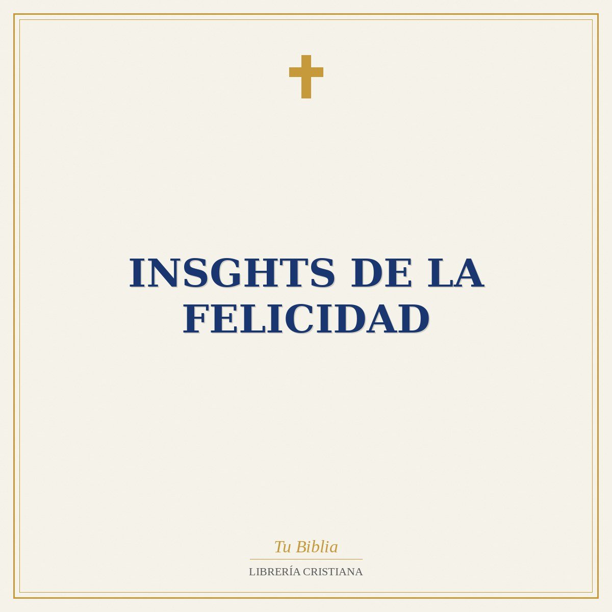 INSGHTS DE LA FELICIDAD 1 INSGHTS DE LA FELICIDAD
