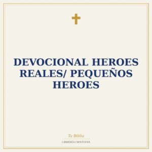 Devocional Heroes Reales/ Pequeños Heroes