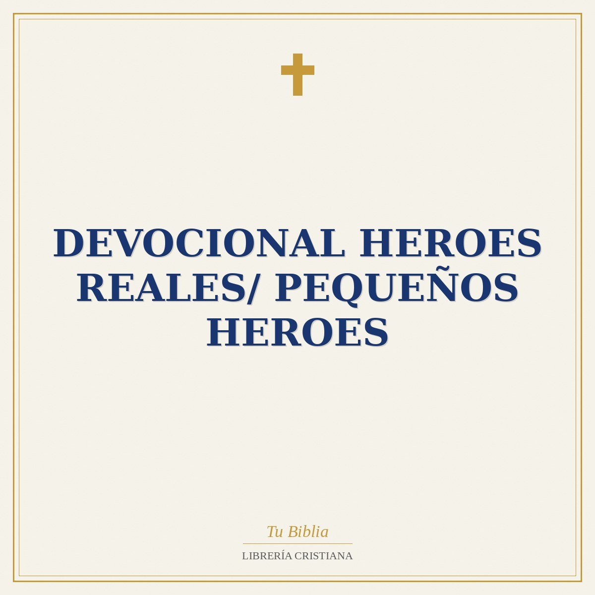 Devocional Heroes Reales/ Pequeños Heroes 1 Devocional Heroes Reales/ Pequeños Heroes