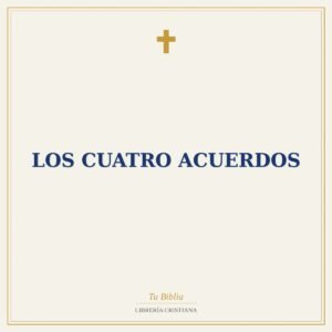 LOS CUATRO ACUERDOS