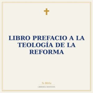 libro prefacio a la teología de la reforma