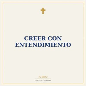 Creer con entendimiento
