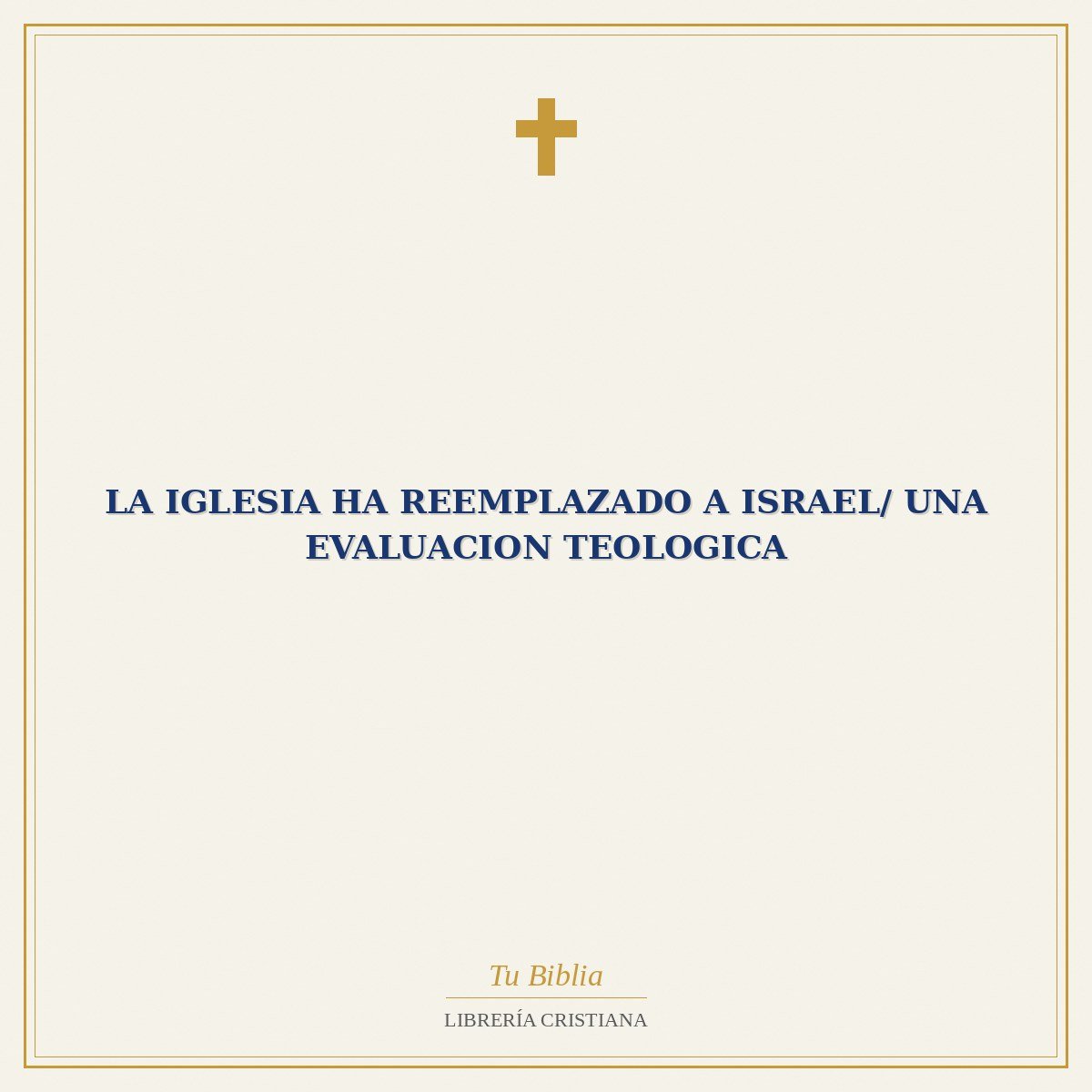 La Iglesia Ha Reemplazado A Israel/ Una Evaluacion Teologica 1 La Iglesia Ha Reemplazado A Israel/ Una Evaluacion Teologica