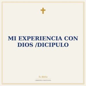 MI EXPERIENCIA CON DIOS /DICIPULO