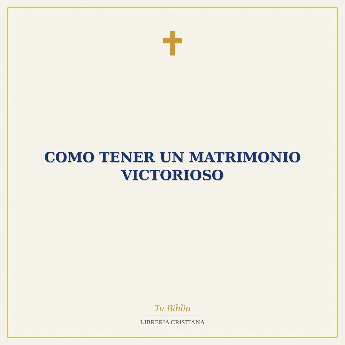 Como Tener Un Matrimonio Victorioso 1 Como Tener Un Matrimonio Victorioso