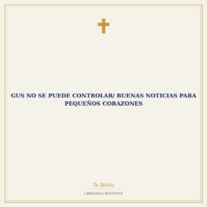 Gus No Se Puede Controlar/ Buenas Noticias Para Pequeños Corazones