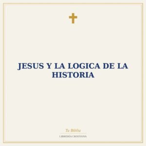 Jesus Y La Logica De La Historia