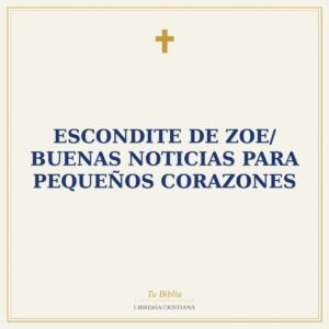 Escondite De Zoe/ Buenas Noticias Para Pequeños Corazones