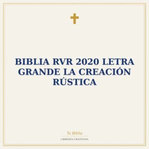 Biblia RVR 2020 Letra Grande La Creación Rústica