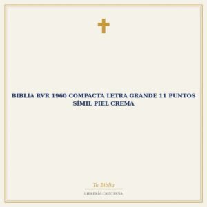 Biblia RVR 1960 Compacta Letra Grande 11 puntos Símil Piel Crema
