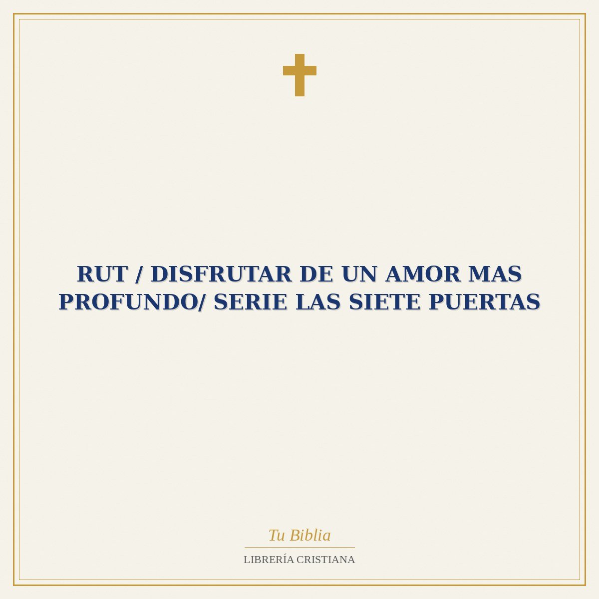 Rut / Disfrutar De Un Amor Mas Profundo/ Serie Las Siete Puertas 1 Rut / Disfrutar De Un Amor Mas Profundo/ Serie Las Siete Puertas