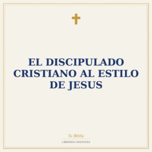 El Discipulado Cristiano Al Estilo De Jesus