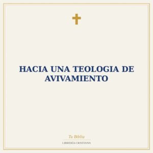 Hacia Una Teologia De Avivamiento