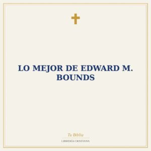 Lo Mejor De Edward M. Bounds