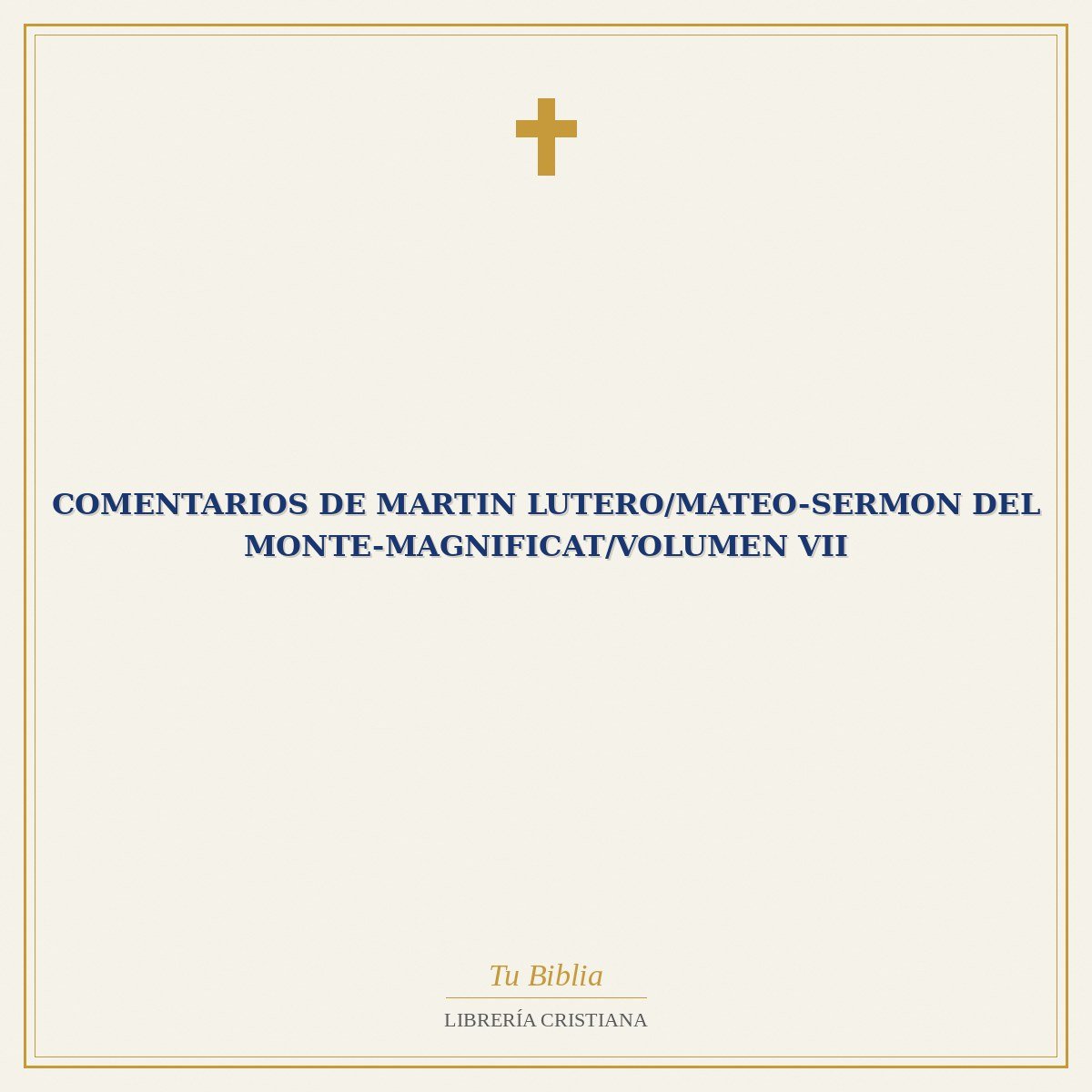 Comentarios De Martin Lutero/Mateo-Sermon Del Monte-Magnificat/Volumen VII 1 Comentarios De Martin Lutero/Mateo-Sermon Del Monte-Magnificat/Volumen VII