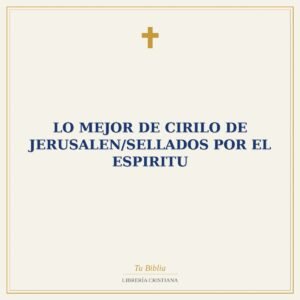 Lo Mejor De Cirilo De Jerusalen/Sellados Por El Espiritu