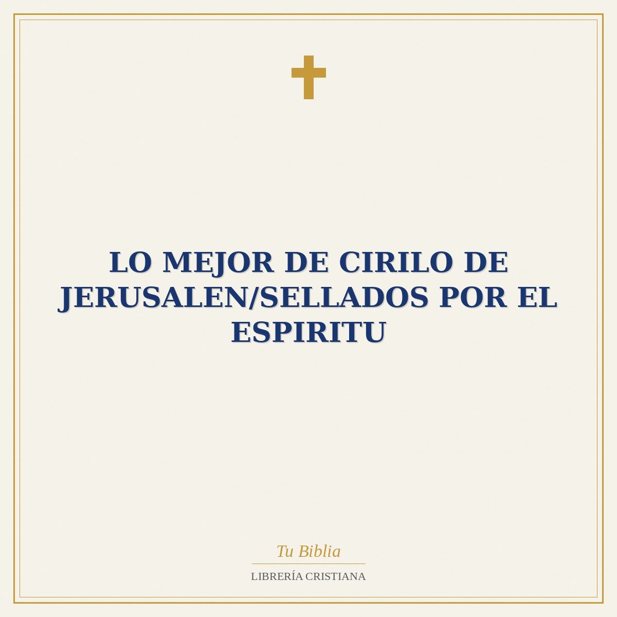 Lo Mejor De Cirilo De Jerusalen/Sellados Por El Espiritu 1 Lo Mejor De Cirilo De Jerusalen/Sellados Por El Espiritu