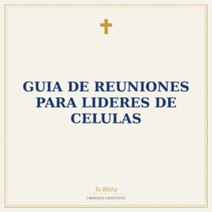 Guia De Reuniones Para Lideres De Celulas