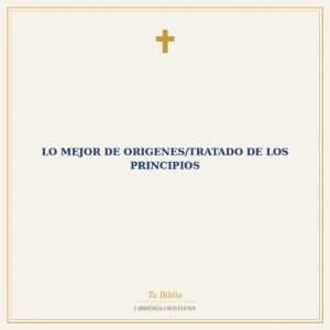 Lo Mejor De Origenes/Tratado De Los Principios