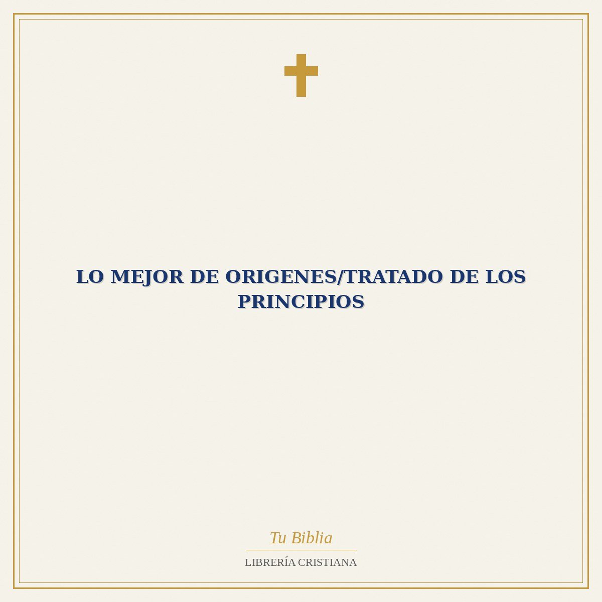 Lo Mejor De Origenes/Tratado De Los Principios 1 Lo Mejor De Origenes/Tratado De Los Principios