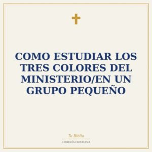 Como Estudiar Los Tres Colores Del Ministerio/En Un Grupo Pequeño
