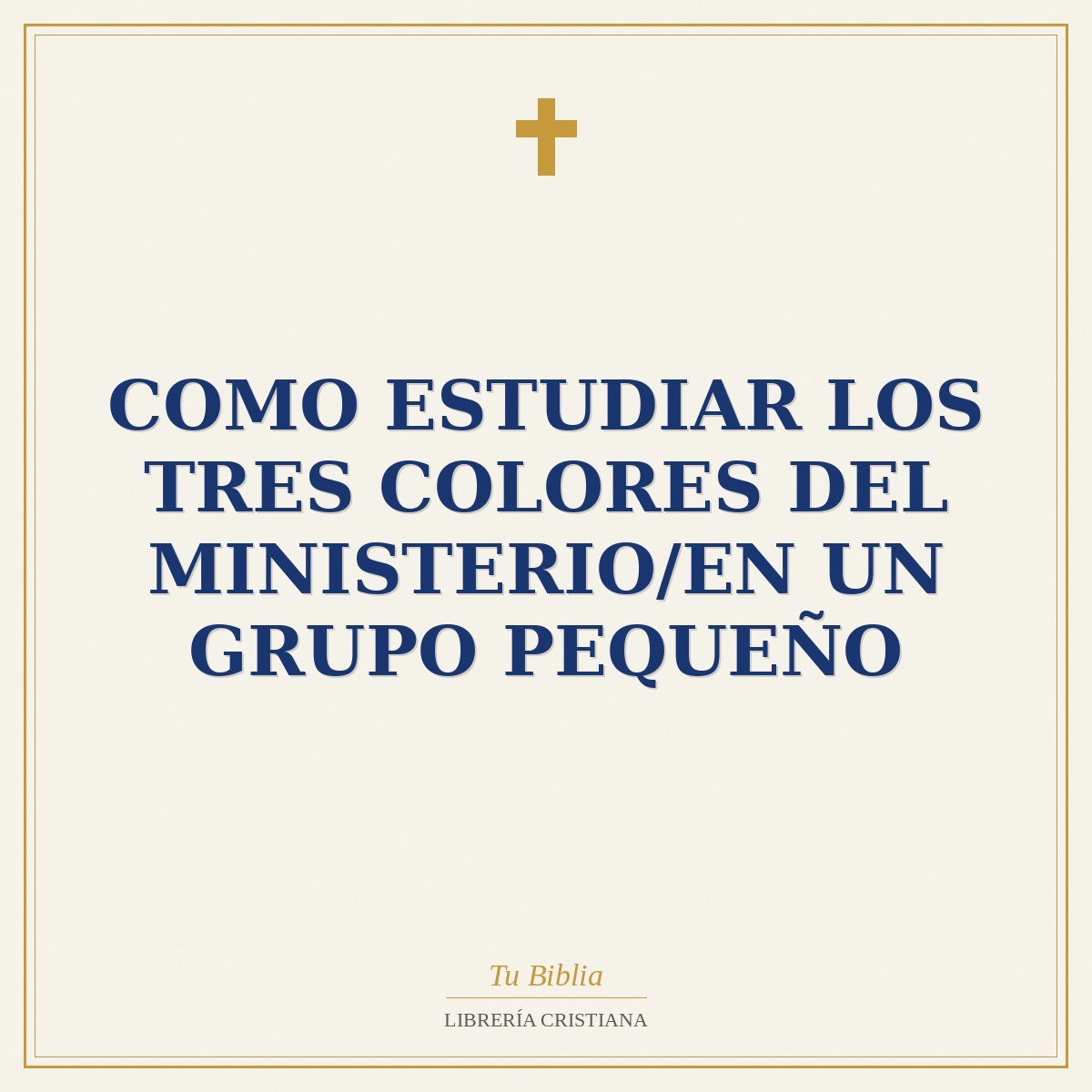 Como Estudiar Los Tres Colores Del Ministerio/En Un Grupo Pequeño 1 Como Estudiar Los Tres Colores Del Ministerio/En Un Grupo Pequeño