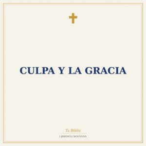 Culpa Y La Gracia