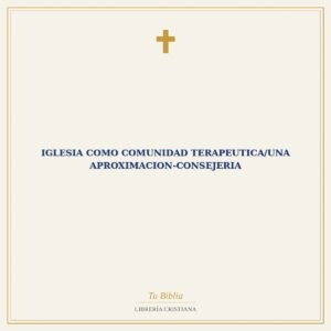 Iglesia Como Comunidad Terapeutica/Una Aproximacion-Consejeria