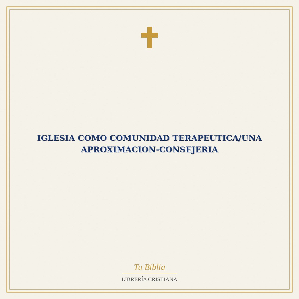 Iglesia Como Comunidad Terapeutica/Una Aproximacion-Consejeria 1 Iglesia Como Comunidad Terapeutica/Una Aproximacion-Consejeria