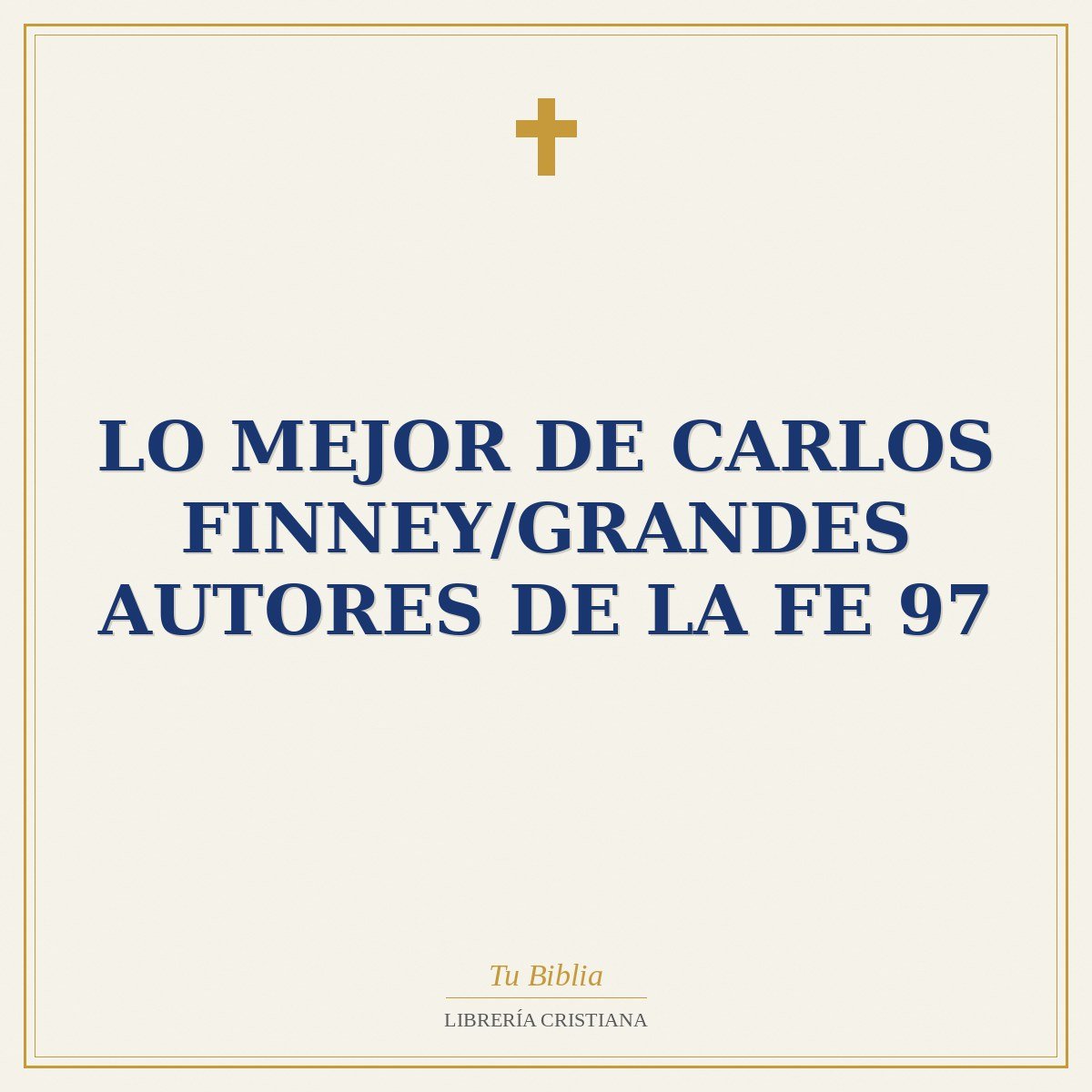 Lo Mejor De Carlos Finney/Grandes Autores De La Fe 97 1 Lo Mejor De Carlos Finney/Grandes Autores De La Fe 97