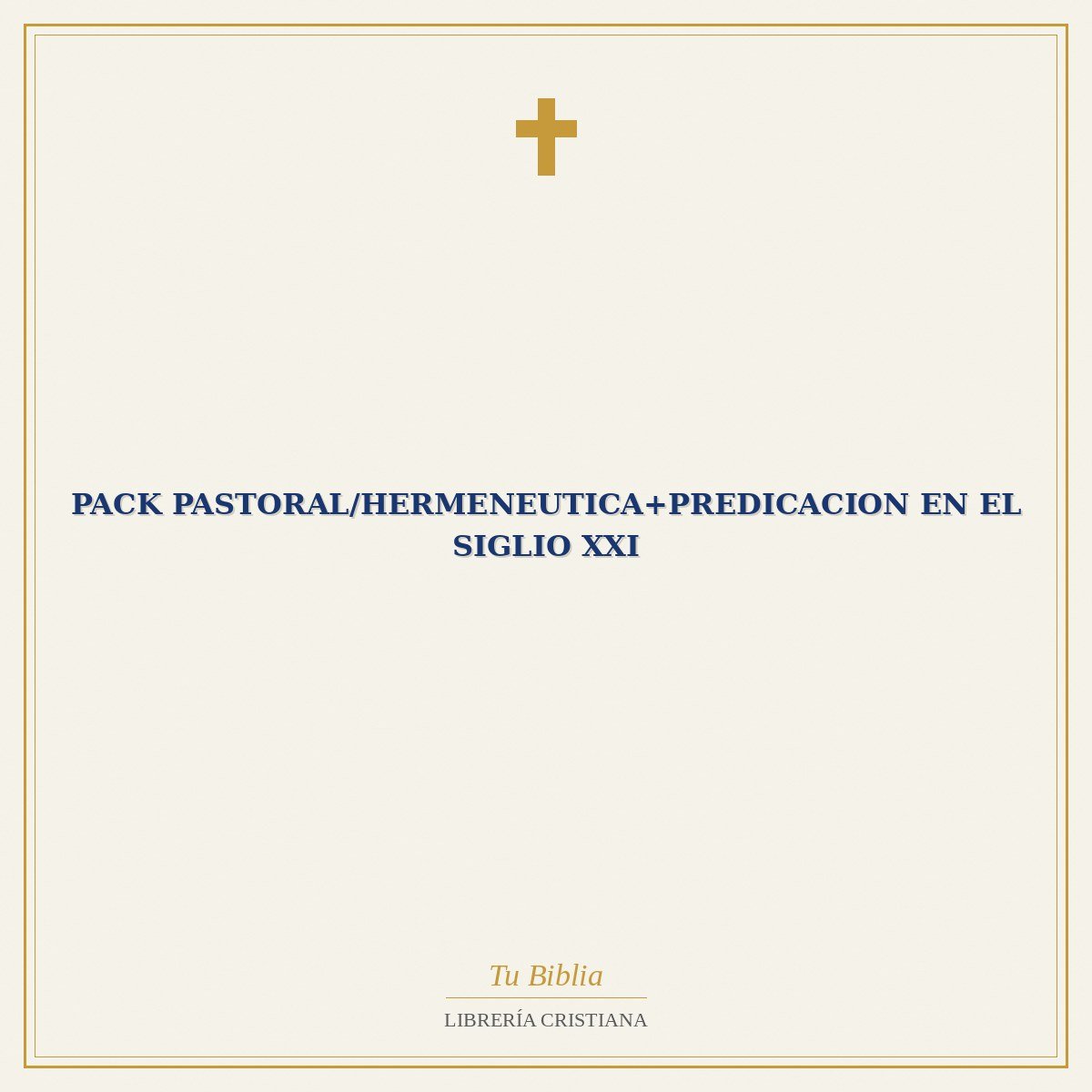 Pack Pastoral/Hermeneutica+Predicacion En El Siglio XXI 1 Pack Pastoral/Hermeneutica+Predicacion En El Siglio XXI