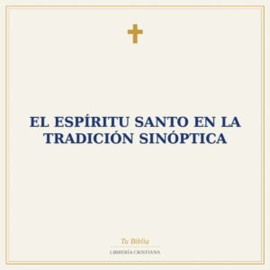 El Espíritu Santo en la Tradición Sinóptica