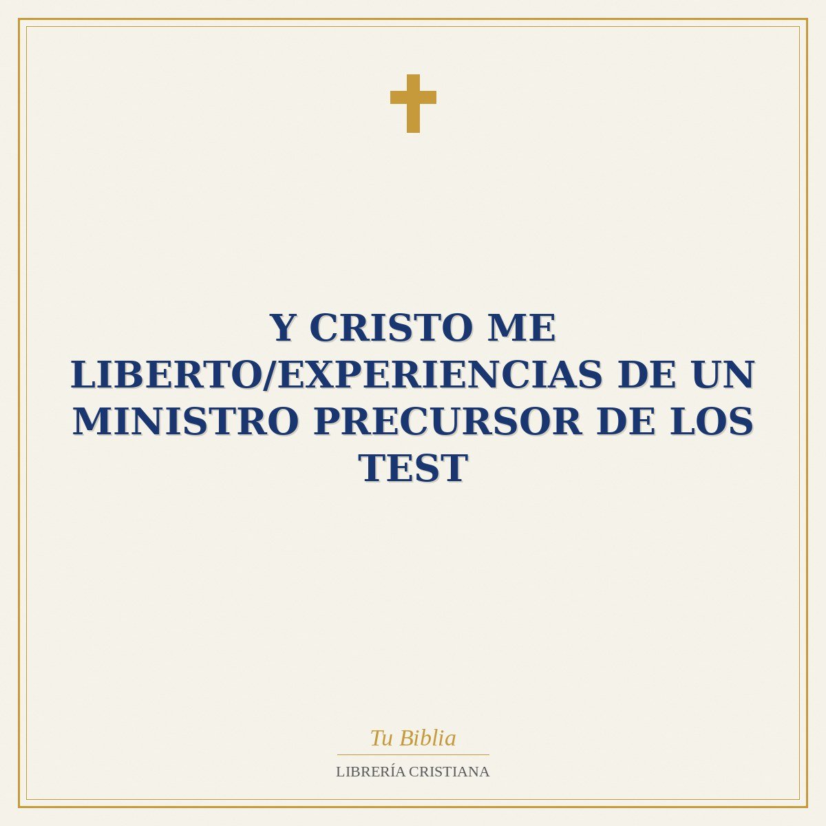 Y Cristo Me Liberto/Experiencias De Un Ministro Precursor De Los Test 1 Y Cristo Me Liberto/Experiencias De Un Ministro Precursor De Los Test