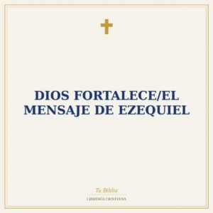 Dios Fortalece/El Mensaje De Ezequiel