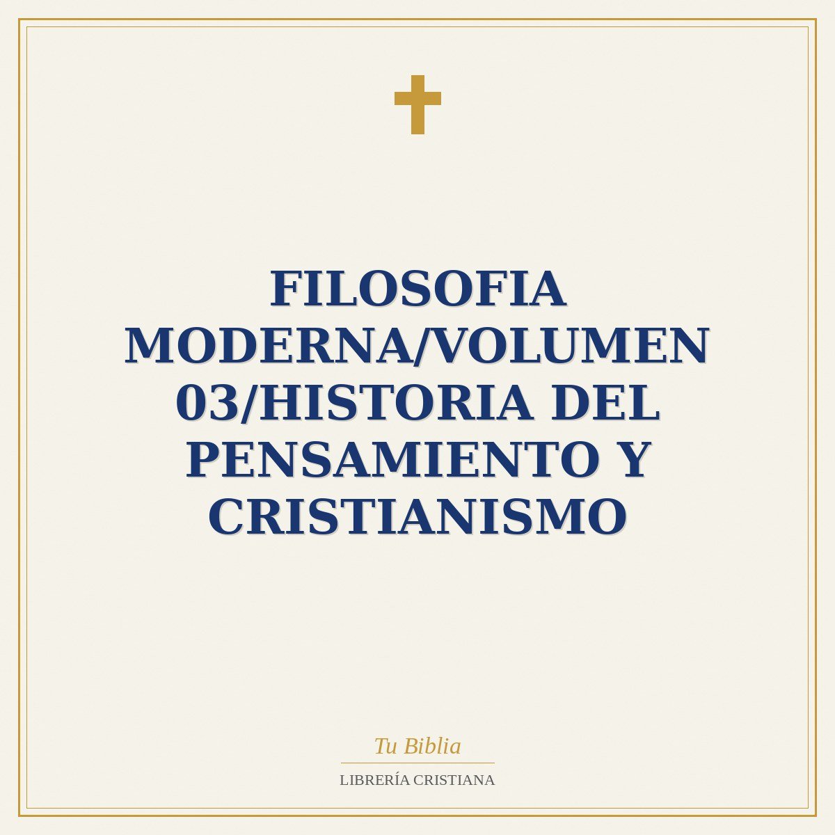 Filosofia Moderna/Volumen 03/Historia Del Pensamiento Y Cristianismo 1 Filosofia Moderna/Volumen 03/Historia Del Pensamiento Y Cristianismo