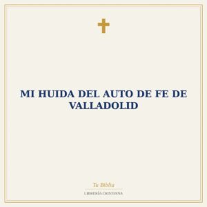 Mi Huida Del Auto De Fe De Valladolid