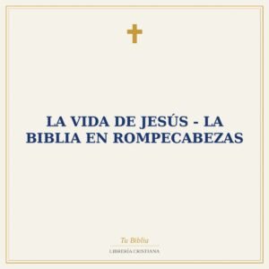 La Vida de Jesús - La Biblia en Rompecabezas
