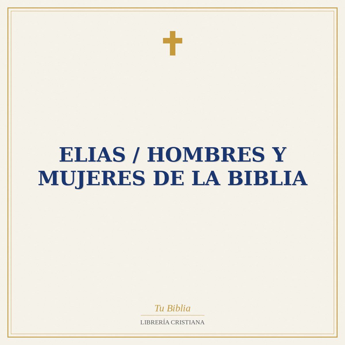 Elias / Hombres Y Mujeres De La Biblia 1 Elias / Hombres Y Mujeres De La Biblia