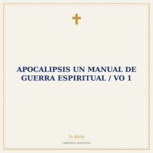 Apocalipsis Un Manual De Guerra Espiritual / Vo 1