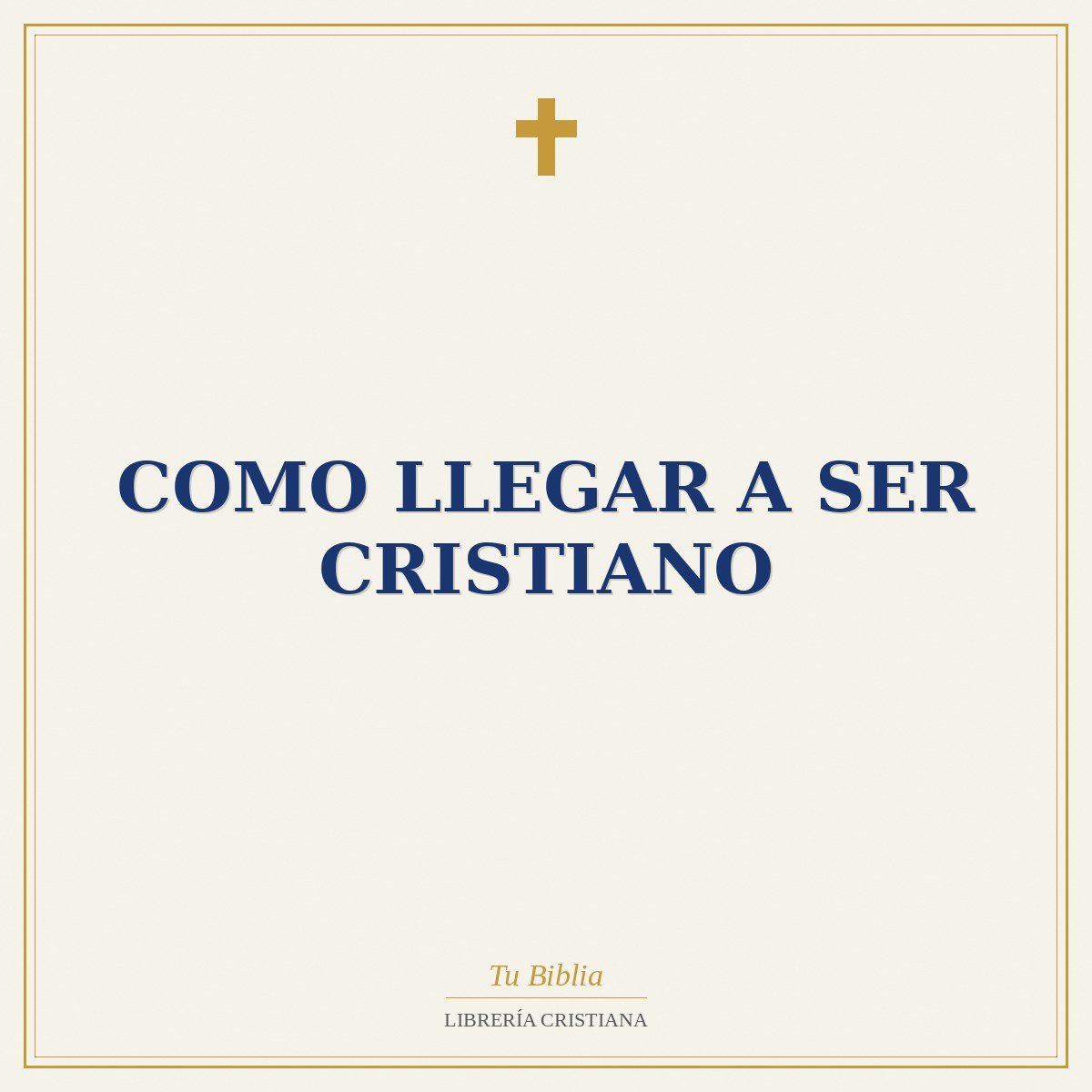 Como Llegar A Ser Cristiano 1 Como Llegar A Ser Cristiano