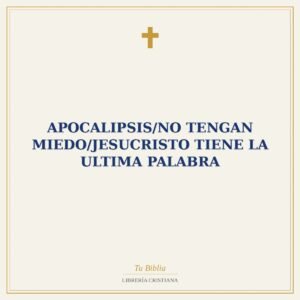 Apocalipsis/No Tengan Miedo/Jesucristo Tiene La Ultima Palabra