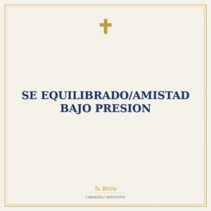 Se Equilibrado/Amistad Bajo Presion