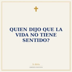 Quien Dijo Que La Vida No Tiene Sentido?