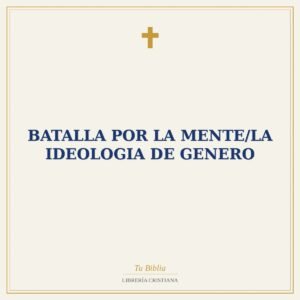 Batalla Por La Mente/La Ideologia De Genero