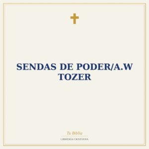 Sendas De Poder/A.W Tozer