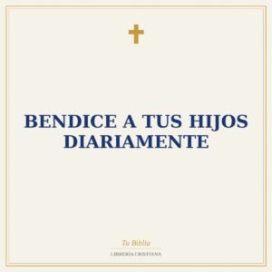 Bendice A Tus Hijos Diariamente