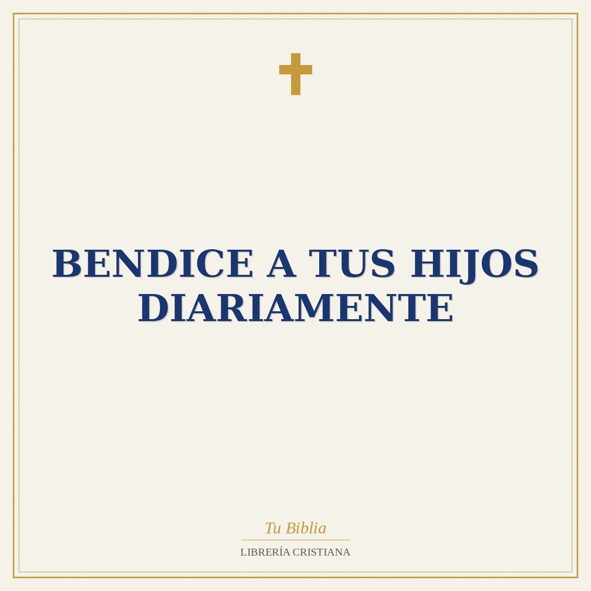 Bendice A Tus Hijos Diariamente 1 Bendice A Tus Hijos Diariamente